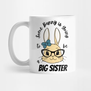 Some Bunny Is Going To Be A Big Sister Mug